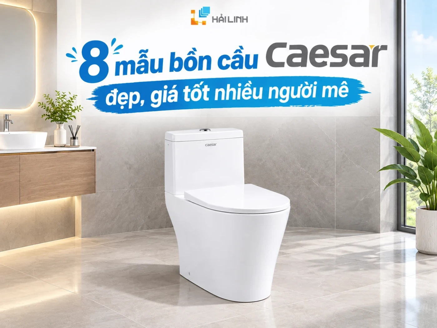 8 Mẫu bồn cầu Caesar đẹp, giá tốt nhiều người mê