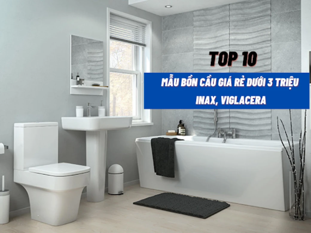 10 mau bon cau gia re duoi 3 trieu inax viglacera