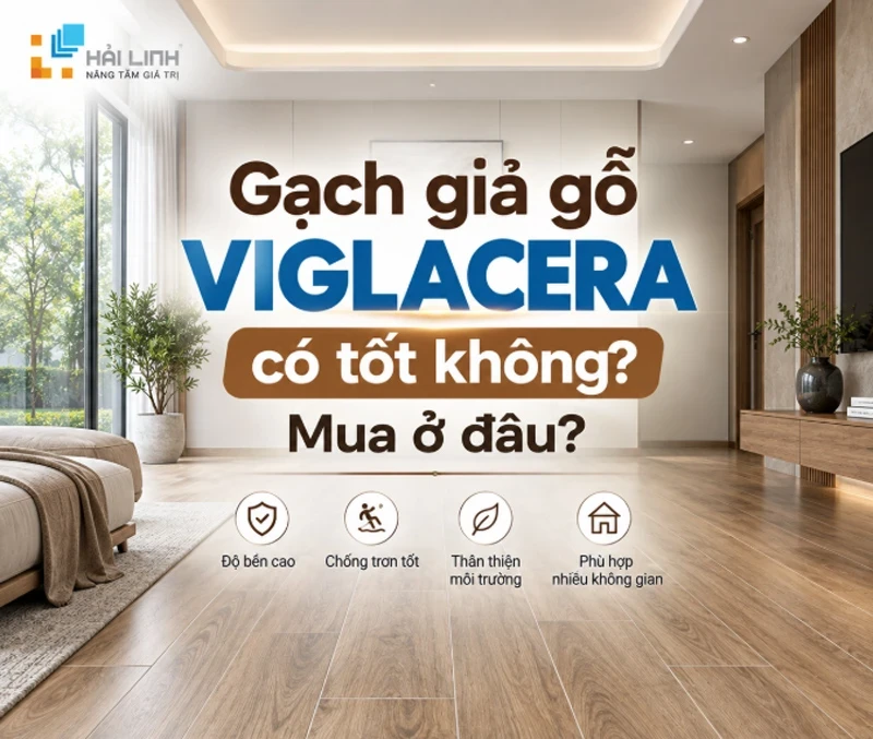 Gạch giả gỗ Viglacera có tốt không? Mua ở đâu?