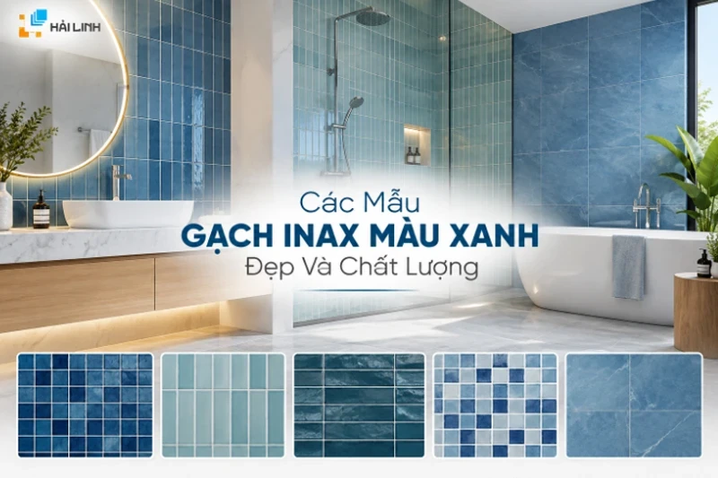 Các mẫu Gạch Inax màu xanh đẹp và chất lượng