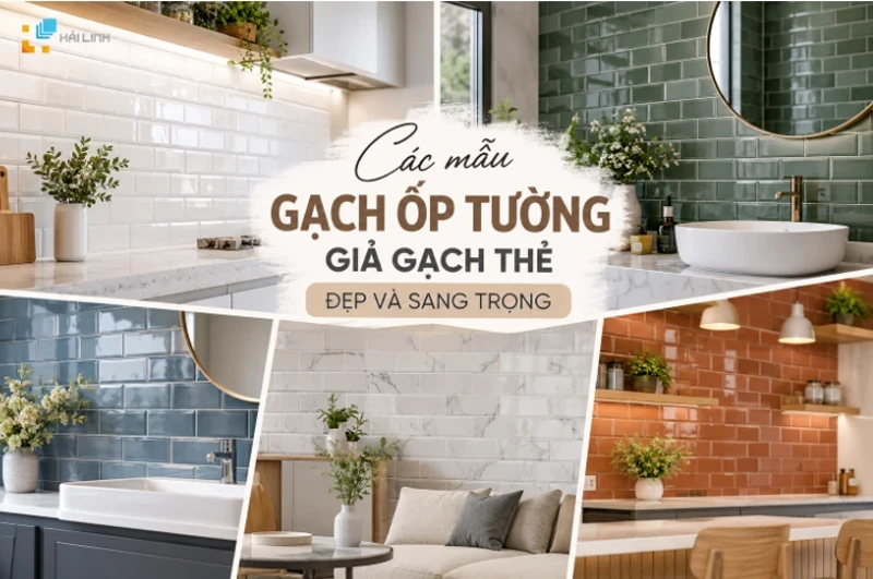 Các mẫu gạch ốp tường giả gạch thẻ đẹp và sang trọng