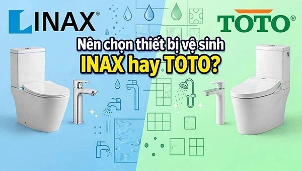 So sánh thiết bị vệ sinh INAX và TOTO: Công nghệ, giá bán