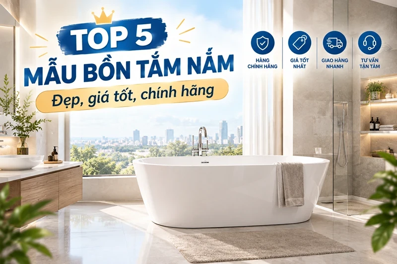 Top 5 mẫu bồn tắm nằm đẹp, giá tốt, chính hãng