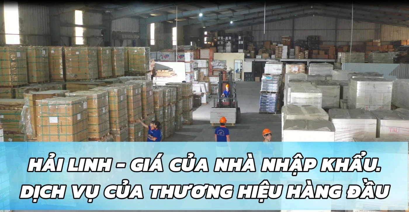 HẢI LINH -GIÁ CỦA NHÀ NHẬP KHẨU - DỊCH VỤ CỦA THƯƠNG HIỆU HÀNG ĐẦU